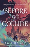Kniha: Before We Collide (Kate Dylan). Hodderscape, 2025 Kniha: Before We Collide (Kate Dylan). Hodderscape, 2025
