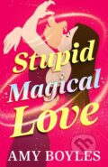 Kniha: Stupid Magical Love (Amy Boyles). , 2025 Kniha: Stupid Magical Love (Amy Boyles). , 2025