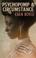 Kniha: Psychopomp & Circumstance (Eden Royce). Tordotcom, 2026 Kniha: Psychopomp & Circumstance (Eden Royce). Tordotcom, 2026