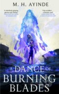 Kniha: A Dance of Burning Blades (M. H. Ayinde). Orbit, 2026 Kniha: A Dance of Burning Blades (M. H. Ayinde). Orbit, 2026