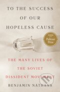 Kniha: To the Success of Our Hopeless Cause (Pulitzer Prize Winner) (Benjamin Nathans). Princeton University Press, 2025 Kniha: To the Success of Our Hopeless Cause (Pulitzer Prize Winner) (Benjamin Nathans). Princeton University Press, 2025