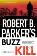 Kniha: Robert B Parker's Buzz Kill (Alison Gaylin). Bedford Square, 2024 Kniha: Robert B Parker's Buzz Kill (Alison Gaylin). Bedford Square, 2024