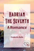 Kniha: Hadrian the SeventhA Romance (Edition2023) (Frederick Rolfe). Double 9 Books LLP, 2024 Kniha: Hadrian the SeventhA Romance (Edition2023) (Frederick Rolfe). Double 9 Books LLP, 2024