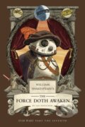 Kniha: William Shakespeare's The Force Doth Awaken: Star Wars Part the Seventh (Ian Doescher). Insight, 2025 Kniha: William Shakespeare's The Force Doth Awaken: Star Wars Part the Seventh (Ian Doescher). Insight, 2025