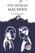 Kniha: The Human Machine (Arnold Bennett). Double 9 Books LLP, 2022 Kniha: The Human Machine (Arnold Bennett). Double 9 Books LLP, 2022
