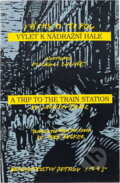 Kniha: Výlet k nádražní hale (Jáchym Topol). , 1995 Kniha: Výlet k nádražní hale (Jáchym Topol). , 1995