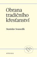 Kniha: Obrana tradičního křesťanství (Stanislav Sousedík). Herrmann & synové, 2026 Kniha: Obrana tradičního křesťanství (Stanislav Sousedík). Herrmann & synové, 2026