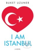 Kniha: I Am Istanbul (Buket Uzuner). Deep Vellum Publishing, 2013 Kniha: I Am Istanbul (Buket Uzuner). Deep Vellum Publishing, 2013