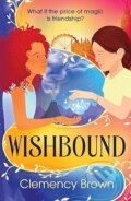Kniha: Wishbound (Clemency Brown). Chicken House, 2026 Kniha: Wishbound (Clemency Brown). Chicken House, 2026
