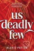 Kniha: Us Deadly Few (Alexis Patton). Sourcebooks, 2026 Kniha: Us Deadly Few (Alexis Patton). Sourcebooks, 2026