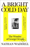Kniha: A Bright Cold Day (Nathan Waddell). Oneworld Publications, 2026 Kniha: A Bright Cold Day (Nathan Waddell). Oneworld Publications, 2026