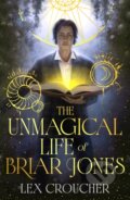 Kniha: The Unmagical Life of Briar Jones (Lex Croucher). Orion, 2026 Kniha: The Unmagical Life of Briar Jones (Lex Croucher). Orion, 2026