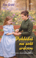 Kniha: Pohlédni na svět srdcem (Eva Grübl). Alpress, 2026 Kniha: Pohlédni na svět srdcem (Eva Grübl). Alpress, 2026