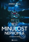 Kniha: Minulost nepromíjí (Anna Tell). Bourdon, 2026 Kniha: Minulost nepromíjí (Anna Tell). Bourdon, 2026