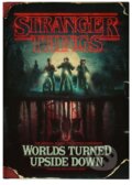 Kniha: Stranger Things: Worlds Turned Upside Down (Gina McIntyre). Century, 2018 Kniha: Stranger Things: Worlds Turned Upside Down (Gina McIntyre). Century, 2018