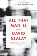 Kniha: All That Man Is (David Szalay). Graywolf, 2017 Kniha: All That Man Is (David Szalay). Graywolf, 2017