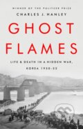 Kniha: Ghost Flames (Charles J. Hanley). Public Affairs, 2020 Kniha: Ghost Flames (Charles J. Hanley). Public Affairs, 2020