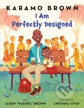Kniha: I Am Perfectly Designed (Jason "rachel" Brown a Karamo Brown). St Martin's Press, 2019 Kniha: I Am Perfectly Designed (Jason "rachel" Brown a Karamo Brown). St Martin's Press, 2019