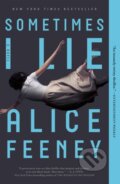 Kniha: Sometimes I Lie (Alice Feeney). Flatiron Books, 2018 Kniha: Sometimes I Lie (Alice Feeney). Flatiron Books, 2018
