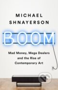 Kniha: Boom (Michael Shnayerson). Public Affairs, 2020 Kniha: Boom (Michael Shnayerson). Public Affairs, 2020