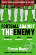 Kniha: Football Against The Enemy (Simon Kuper). Seven Dials, 2026 Kniha: Football Against The Enemy (Simon Kuper). Seven Dials, 2026