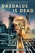 Kniha: Daedalus Is Dead (Seamus Sullivan). Tordotcom, 2026 Kniha: Daedalus Is Dead (Seamus Sullivan). Tordotcom, 2026