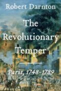 Kniha: Revolutionary Temper (Robert Darnton). W. W. Norton & Company, 2024 Kniha: Revolutionary Temper (Robert Darnton). W. W. Norton & Company, 2024