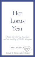 Kniha: Her Lotus Year (Paul French). Elliott and Thompson, 2024 Kniha: Her Lotus Year (Paul French). Elliott and Thompson, 2024
