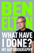 Kniha: What Have I Done? (Ben Elton). Pan Books, 2026 Kniha: What Have I Done? (Ben Elton). Pan Books, 2026