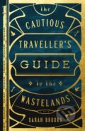 Kniha: The Cautious Traveller's Guide to the Wastelands (Sarah Brooks). Flatiron Books, 2025 Kniha: The Cautious Traveller's Guide to the Wastelands (Sarah Brooks). Flatiron Books, 2025
