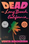 Kniha: Dead in Long Beach, California (Venita Blackburn). Picador, 2025 Kniha: Dead in Long Beach, California (Venita Blackburn). Picador, 2025
