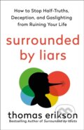 Kniha: The Surrounded by Liars (Thomas Erikson). , 2024 Kniha: The Surrounded by Liars (Thomas Erikson). , 2024
