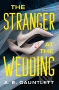 Kniha: The Stranger at the Wedding (A. E. Gauntlett). , 2024 Kniha: The Stranger at the Wedding (A. E. Gauntlett). , 2024