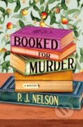 Kniha: An Booked for Murder (P. J. Nelson). Minotaur Books, 2024 Kniha: An Booked for Murder (P. J. Nelson). Minotaur Books, 2024