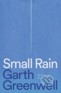 Kniha: Small Rain (Garth Greenwell). Farrar, Straus and Giroux, 2024 Kniha: Small Rain (Garth Greenwell). Farrar, Straus and Giroux, 2024