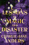Kniha: Lessons in Magic and Disaster (Charlie Jane Anders). Tor Books, 2026 Kniha: Lessons in Magic and Disaster (Charlie Jane Anders). Tor Books, 2026