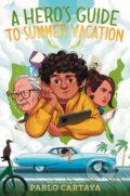 Kniha: A Hero's Guide to Summer Vacation (Pablo Cartaya). Signet, 2026 Kniha: A Hero's Guide to Summer Vacation (Pablo Cartaya). Signet, 2026
