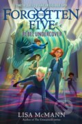 Kniha: Rebel Undercover (The Forgotten Five, Book 3) (Lisa McMann). , 2024 Kniha: Rebel Undercover (The Forgotten Five, Book 3) (Lisa McMann). , 2024