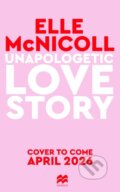 Kniha: Unapologetic Love Story (Elle McNicoll). MacMillan, 2026 Kniha: Unapologetic Love Story (Elle McNicoll). MacMillan, 2026