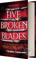 Kniha: The Five Broken Blades (Standard Edition) (Mai Corland). Entangled Publishing, 2024 Kniha: The Five Broken Blades (Standard Edition) (Mai Corland). Entangled Publishing, 2024