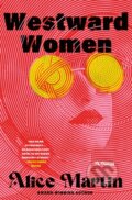 Kniha: Westward Women (Alice Martin). St. Martin's Press, 2026 Kniha: Westward Women (Alice Martin). St. Martin's Press, 2026