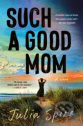 Kniha: Such a Good Mom (Julia Spiro). Minotaur Books, 2025 Kniha: Such a Good Mom (Julia Spiro). Minotaur Books, 2025