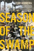 Kniha: Season of the Swamp (Yuri Herrera). Graywolf, 2024 Kniha: Season of the Swamp (Yuri Herrera). Graywolf, 2024
