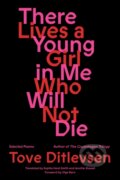 Kniha: There Lives a Young Girl in Me Who Will Not Die (Tove Ditlevsen). Farrar, Straus and Giroux, 2025 Kniha: There Lives a Young Girl in Me Who Will Not Die (Tove Ditlevsen). Farrar, Straus and Giroux, 2025