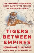 Kniha: Tigers Between Empires (Jonathan C. Slaght). Farrar, Straus and Giroux, 2025 Kniha: Tigers Between Empires (Jonathan C. Slaght). Farrar, Straus and Giroux, 2025