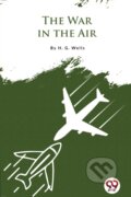 Kniha: The War in the Air (H.G. Wells). Double 9 Books LLP, 2022 Kniha: The War in the Air (H.G. Wells). Double 9 Books LLP, 2022