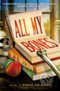Kniha: An All My Bones (P. J. Nelson). Minotaur Books, 2025 Kniha: An All My Bones (P. J. Nelson). Minotaur Books, 2025