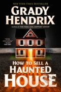 Kniha: How to Sell a Haunted House (Grady Hendrix). , 1900 Kniha: How to Sell a Haunted House (Grady Hendrix). , 1900