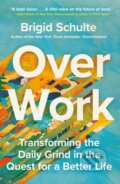 Kniha: Over Work (Brigid Schulte). , 2025 Kniha: Over Work (Brigid Schulte). , 2025