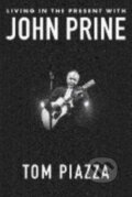 Kniha: Living in the Present with John Prine (Tom Piazza). W. W. Norton & Company, 2025 Kniha: Living in the Present with John Prine (Tom Piazza). W. W. Norton & Company, 2025